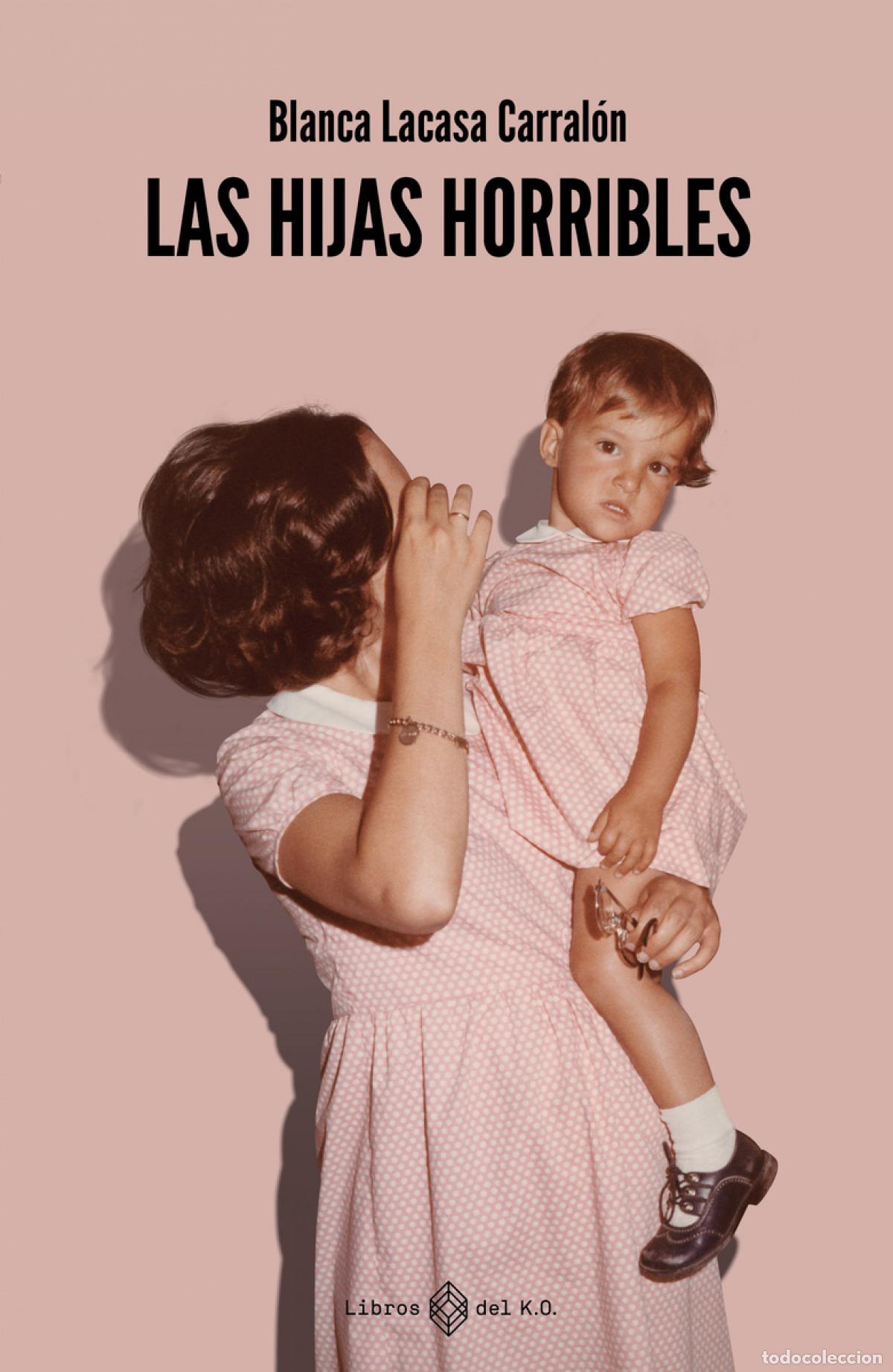 Libri: Las hijas horribles - Lacasa Carral&oacute;n, Blanca
