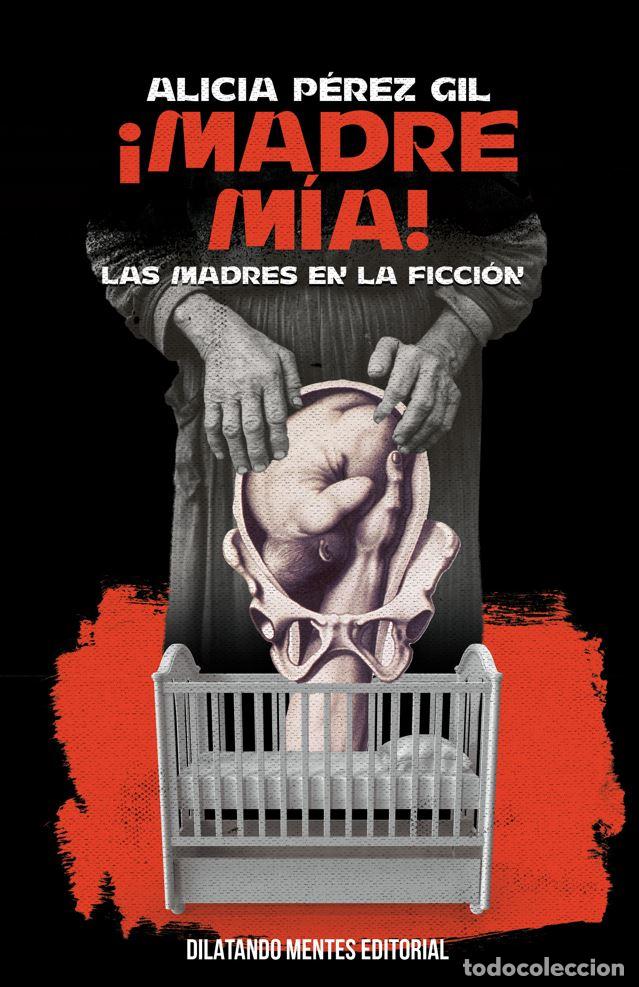 Libri: !madre mia!.madres en la ficcion - Perez Gil, Alicia