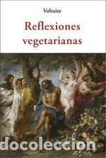 Libros: Reflexiones vegetarianas - Voltaire - Foto 1