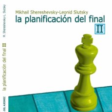 Libros: AJEDREZ. CHESS. LA PLANIFICACIÓN DEL FINAL II - SHERESHEVSKY, MIKHAIL