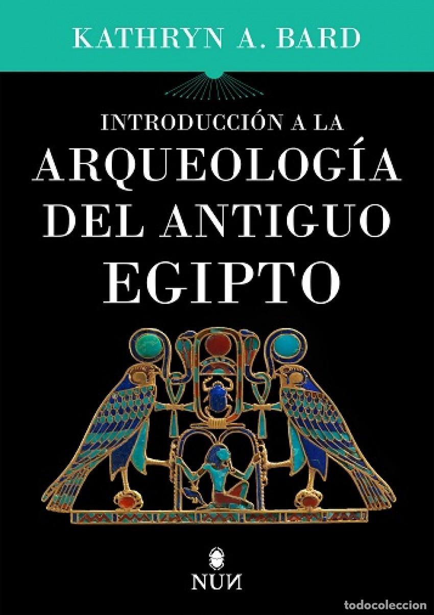 Libros: INTRODUCCI&Oacute;N A LA ARQUEOLOG&Iacute;A DEL ANTIGUO EGIPTO - BARD, KATHRYN A.