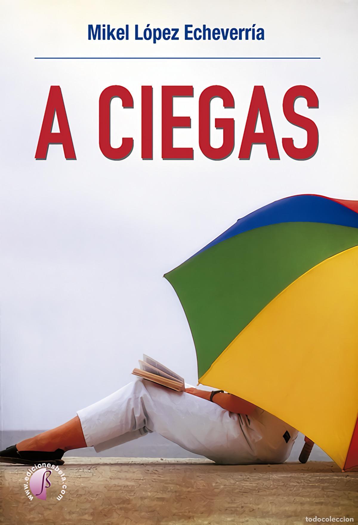 Libros: A ciegas - L&oacute;pez Echeverr&iacute;a, Mikel - Foto 1