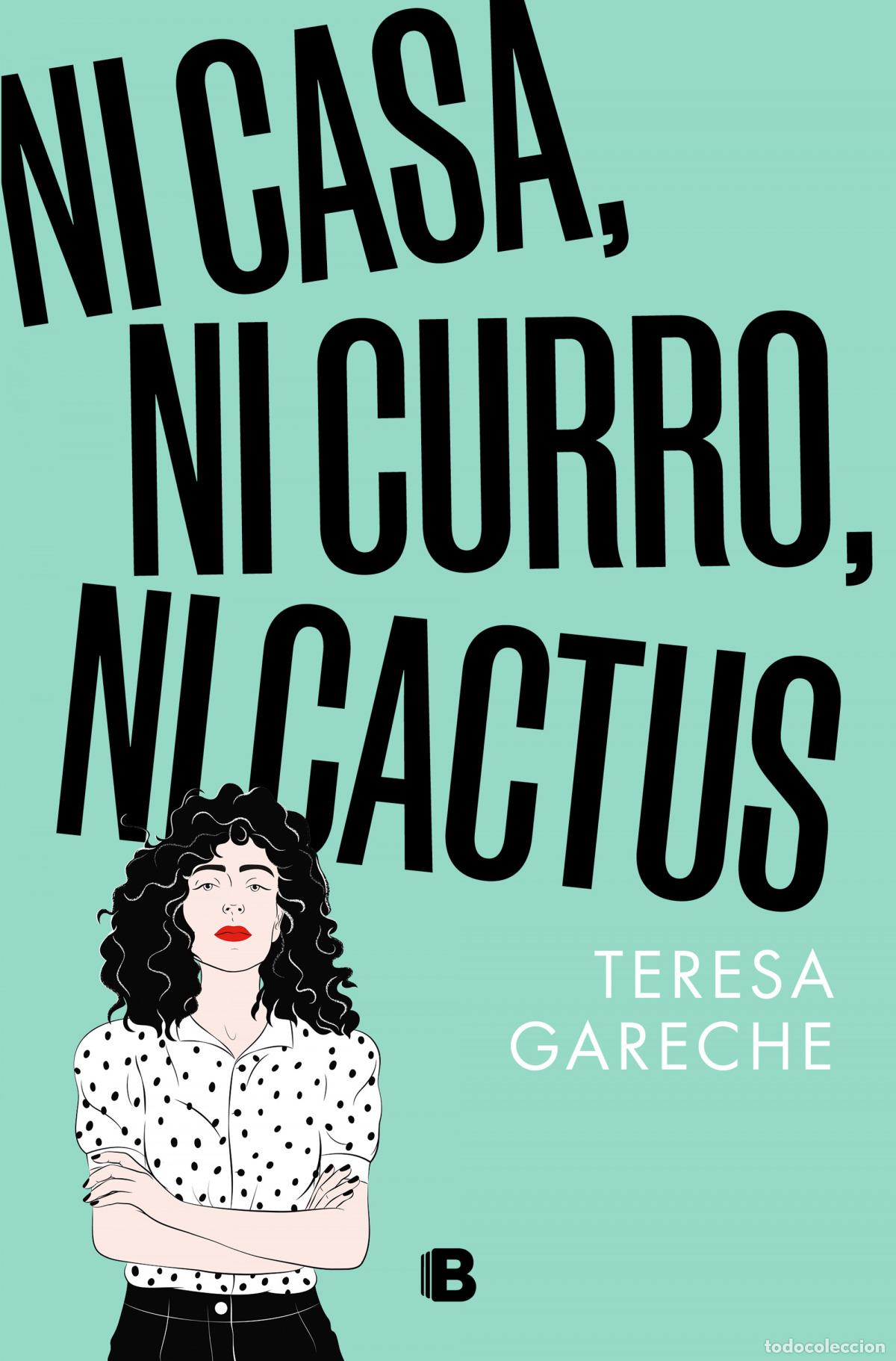 Libros: Ni casa, ni curro, ni cactus - Gareche, Teresa