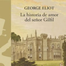 Libros: LA HISTORIA DE AMOR DEL SEÑOR GILFIL - ELIOT, GEORGE