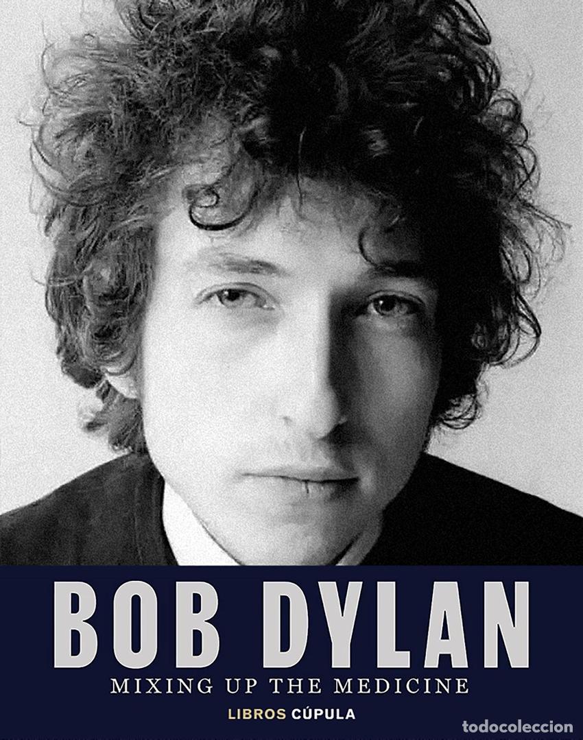 Libros: Bob Dylan. Mixing Up the Medicine - Davidson, Mark - Foto 1