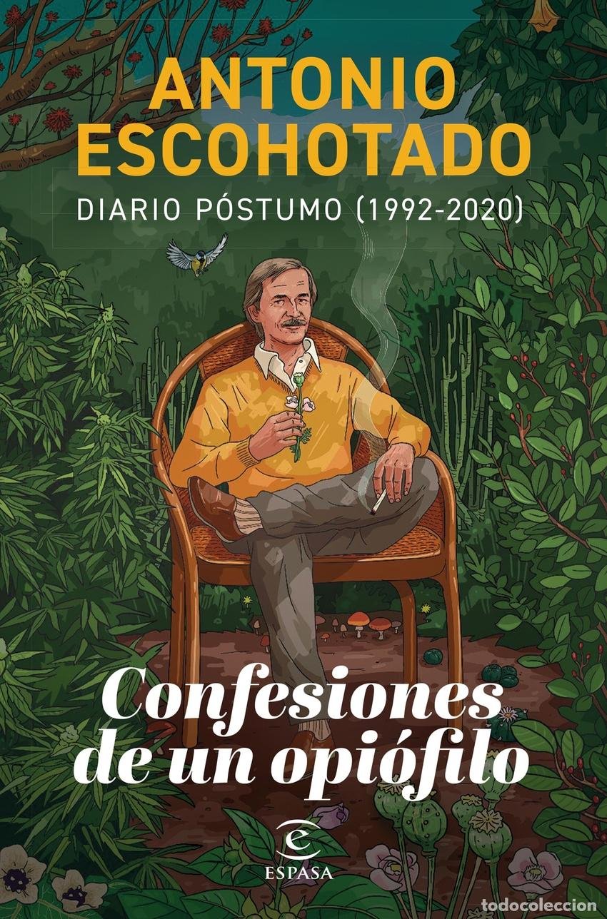 CONFESIONES DE UN OPIOFILO:DIARIO POSTUMO. DIARIO PÓSTUMO (1992-2020).  ESCOHOTADO, ANTONIO. 9788467071580 Libreralia