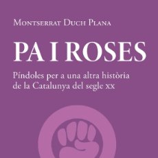 Libros: PA I ROSES:PINDOLES PER ALTRA HISTORIA SEGLE XX - DUCH PALNA, MONTSERRAT