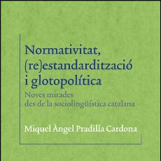 Libros: NORMATIVITAT, (RE)ESTANDARDITZACIO I GLOTOPOLITICA - PRADILLA CARDONA, MIQUEL ANGEL