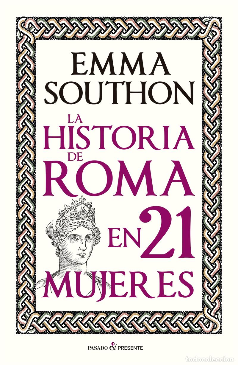 books: HISTORIA DE ROMA EN 21 MUJERES, LA.(HISTORIA) - Southon, Emma