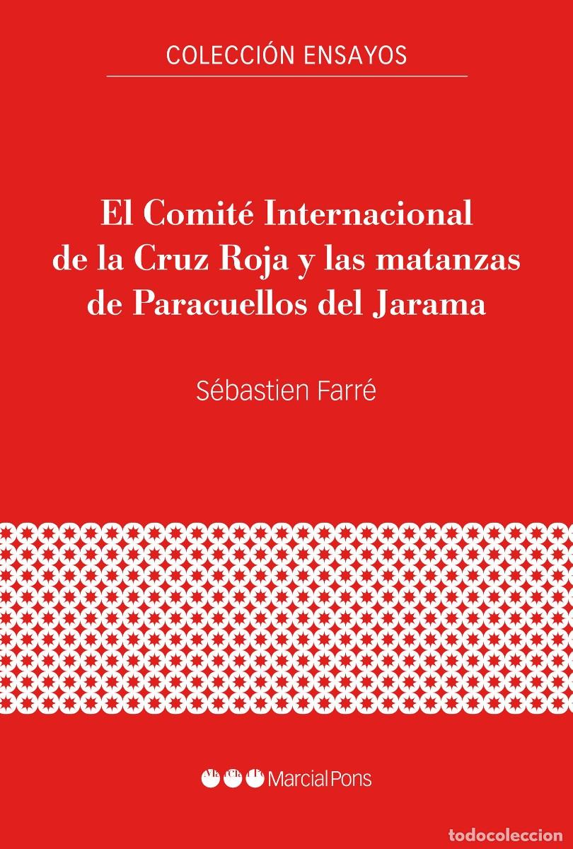 Libros: EL COMIT&Eacute; INTERNACIONAL DE LA CRUZ ROJA Y LAS MATANZAS DE PARACUELLOS DEL JARAMA S&eacute;bastien Farr&eacute; Pub