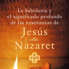 Libros: LA SABIDURÍA Y EL SIGNIFICADO PROFUNDO DE LAS ENSEÑANZAS DE JESÚS DE NAZARET - CARRILLO, EMILIO