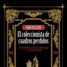 Libros: EL COLECCIONISTA DE CUADROS PERDIDOS - DELIZZOS, FABIO