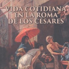 Libros: VIDA COTIDIANA EN LA ROMA DE LOS CÉSARES - ARROYO DE LA FUENTE, AMPARO