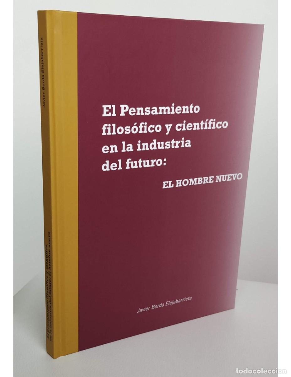 Libros: EL PENSAMIENTO FILOS&Oacute;FICO Y CIENT&Iacute;FICO EN LA INDUSTRIA DEL FUTURO: EL HOMBRE NUEVO Autor: Javier Bor