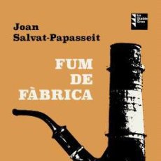 Libros: FUM DE FÀBRICA - JOAN SALVAT-PAPASSEIT