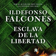Libros: ESCLAVA DE LA LIBERTAD - FALCONES, ILDEFONSO