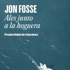Libros: ALES JUNTO A LA HOGUERA - FOSSE, JON
