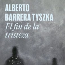 Libros: EL FIN DE LA TRISTEZA - BARRERA TYSZKA, ALBERTO