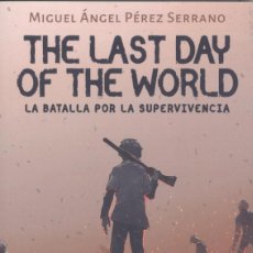 Libros: I.THE LAST DAY OF THE WORLD:BATALLA POR LA SUPERVIVENCIA - PEREZ SERRANO, MIGUEL ANGEL