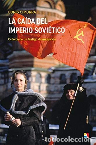 Libros: LA CA&Iacute;DA DEL IMPERIO SOVI&Eacute;TICO CIMORRA, BORIS Publicado por ACTAS, S.L., 2021 ISBN 10: 849739203