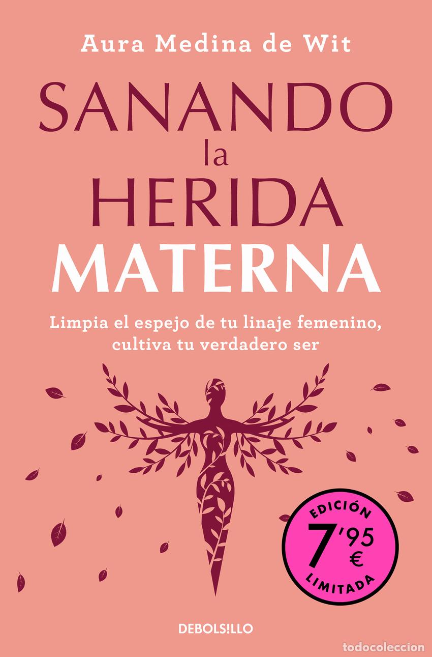 Libros: Sanando la herida materna (Campa&ntilde;a de verano edici&oacute;n limitada) - Medina de Wit, Aura