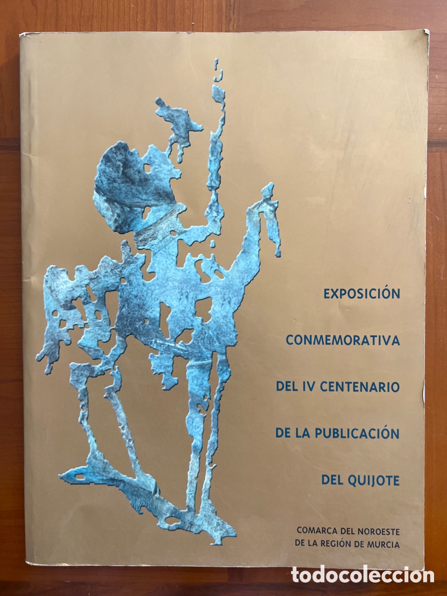 Libros: LIBRO EXPOSICI&Oacute;N CONMEMORATIVA DEL IV CENTENARIO DE LA PUBLICACI&Oacute;N DEL QUIJOTE , MURCIA