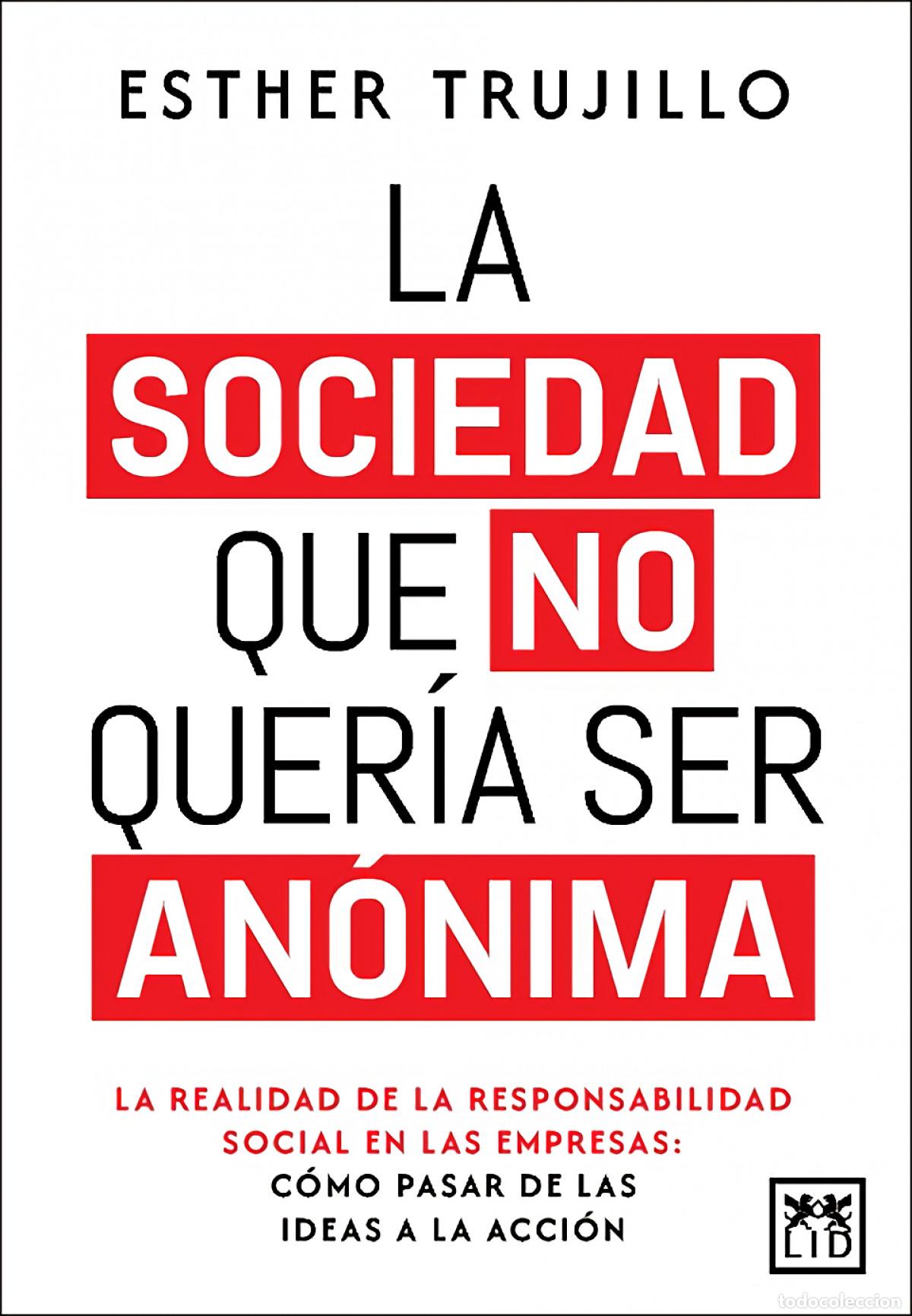 Libros: SOCIEDAD QUE NO QUERIA SER ANONIMA, LA.(ACCION EMPRESARIAL) - TRUJILLO, ESTHER