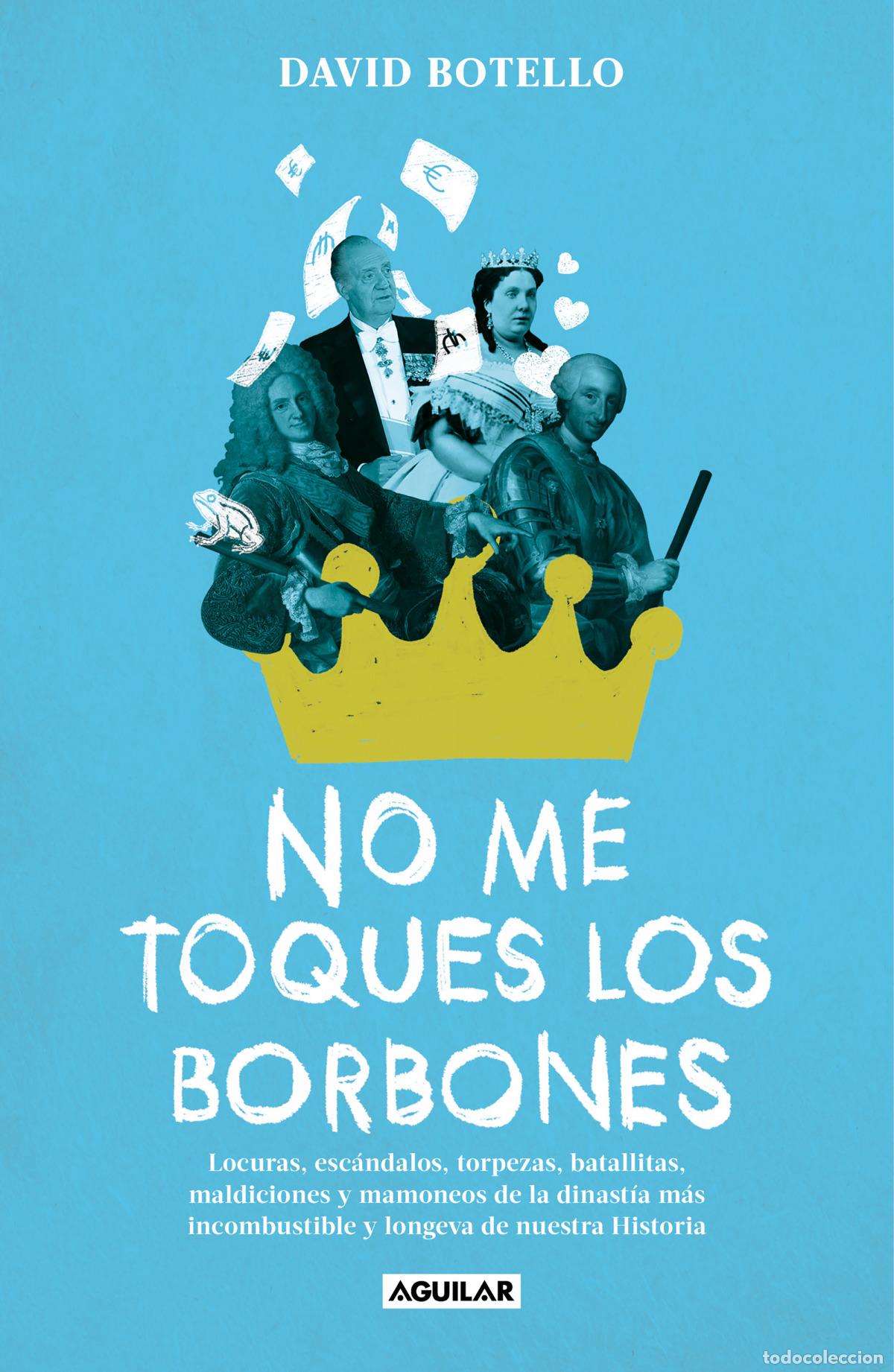 Libros: No me toques los Borbones - Botello, David - Foto 1