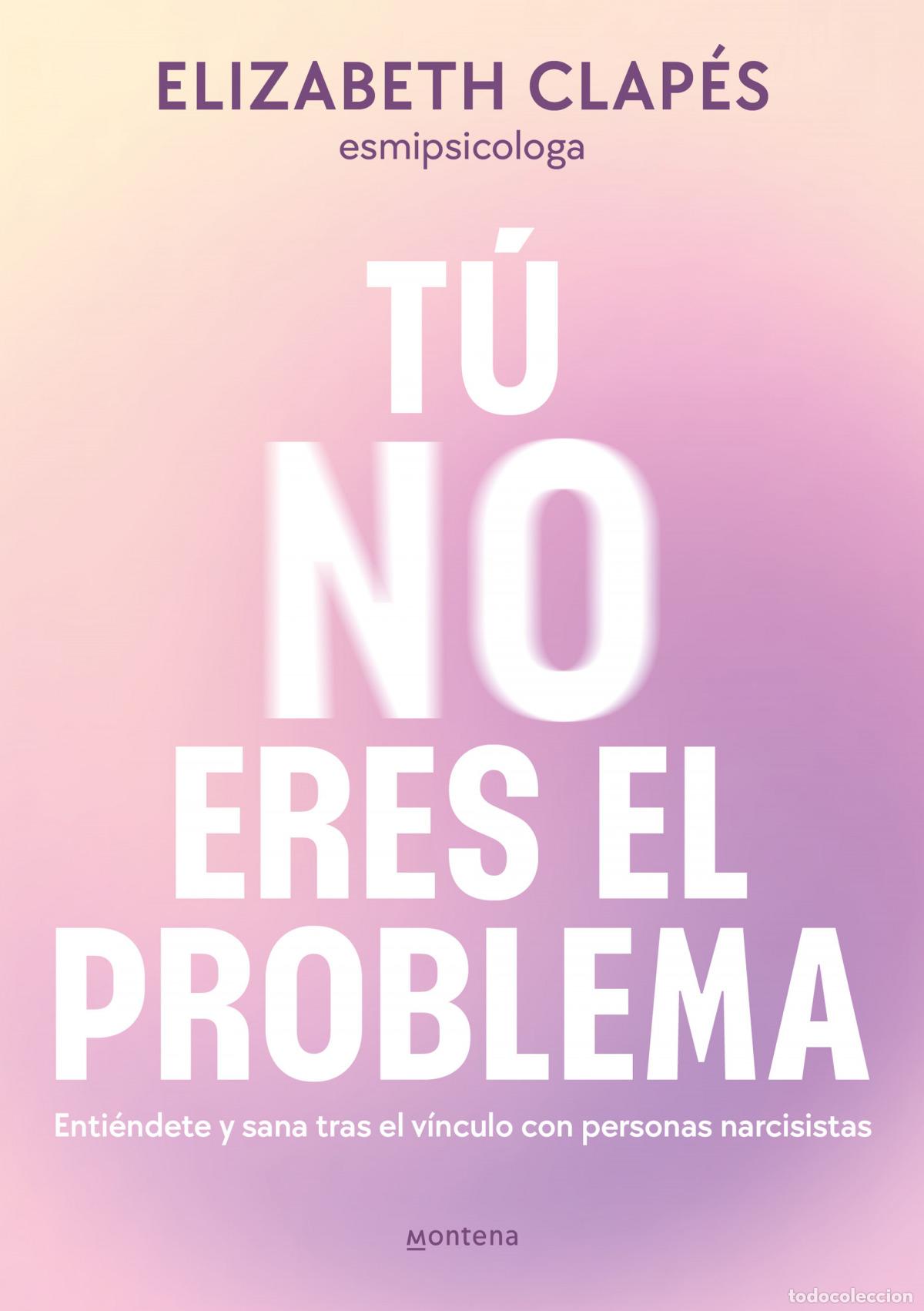 Libros: T&uacute; no eres el problema - Clap&eacute;s, Elizabeth - Foto 1