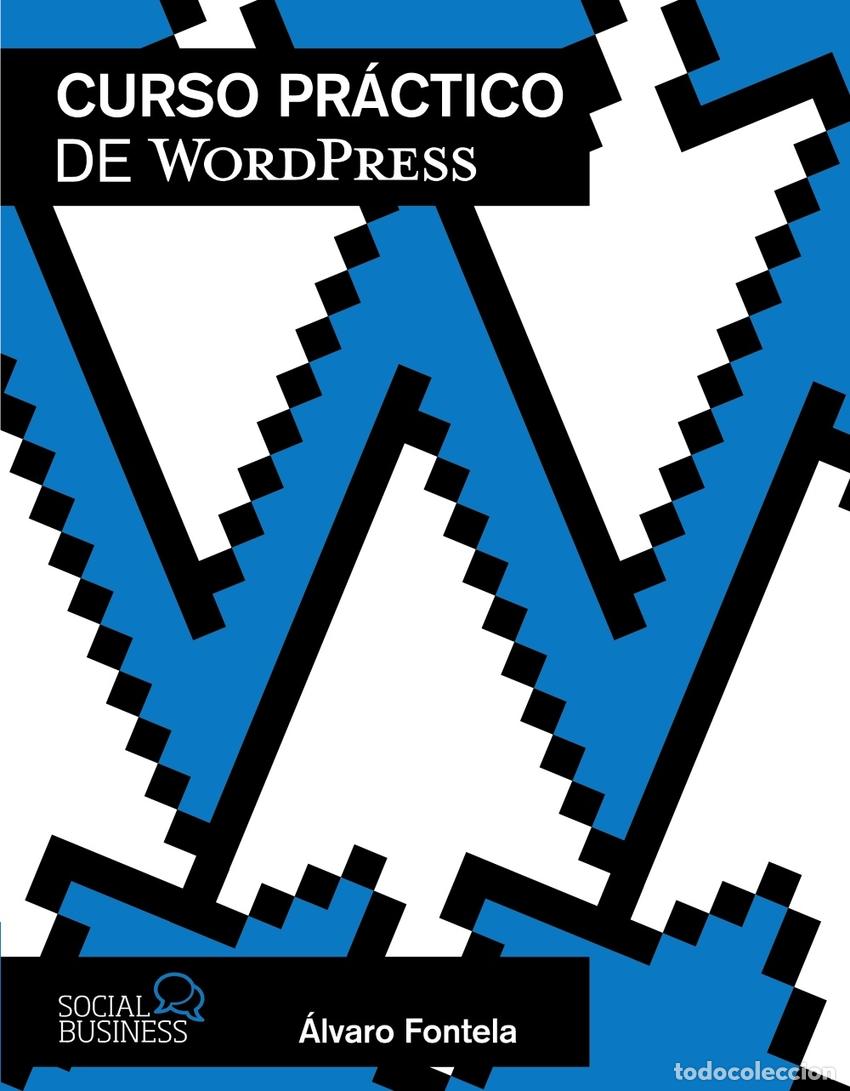 Libros: Curso pr&aacute;ctico de WordPress - Fontela, &Aacute;lvaro - Foto 1