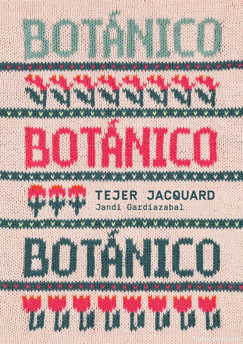 Libros: Bot&aacute;nico. Tejer jacquard - Gardiazabal, Jandi - Foto 1
