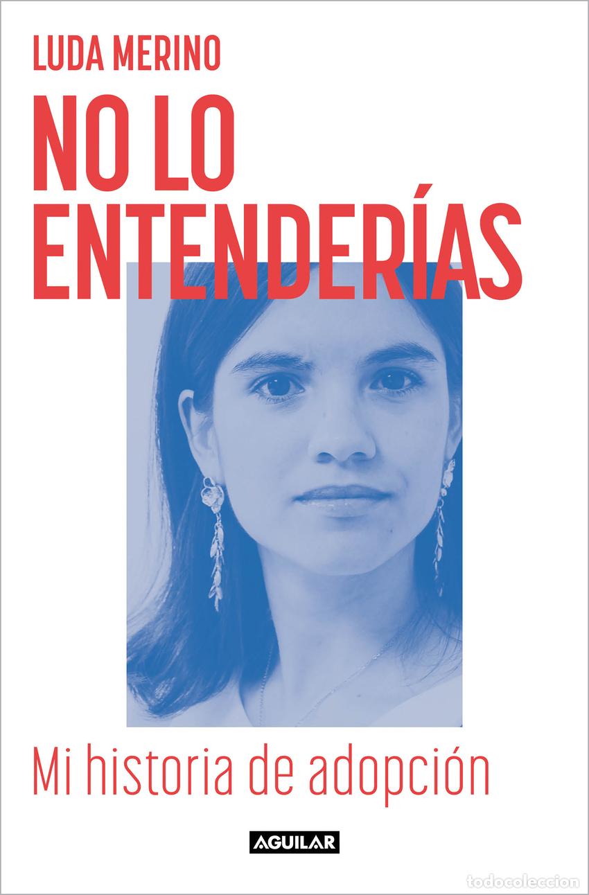 Libri: NO LO ENTENDERIAS. MI HISTORIA DE ADOPCION - MERINO, LUDA