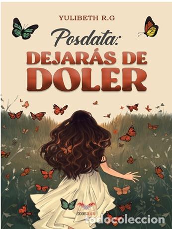 Libros: POSDATA: DEJAR&Aacute;S DE DOLER - R.G., YULIBETH - Foto 1