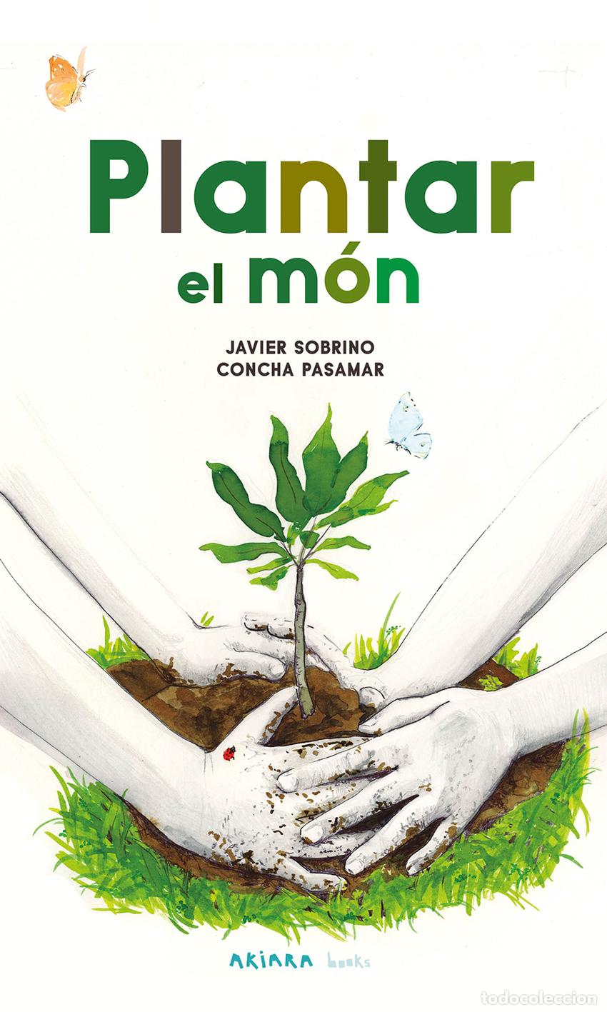 Libros: Plantar el m&oacute;n - Sobrino, Javier - Foto 1