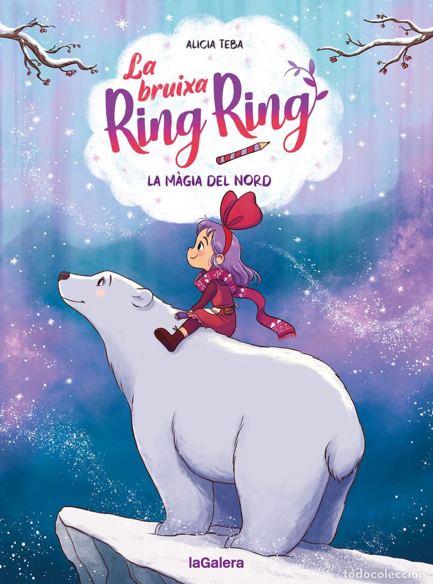 Libri: La bruixa Ring Ring 4. La m&agrave;gia del nord - TEBA GODOY, ALICIA