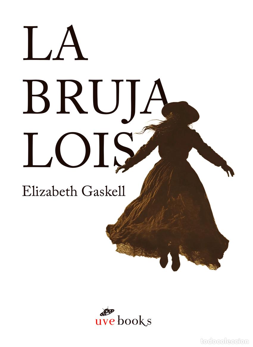 Libros: La bruja Lois - GASKELL, ELIZABETH - Foto 1