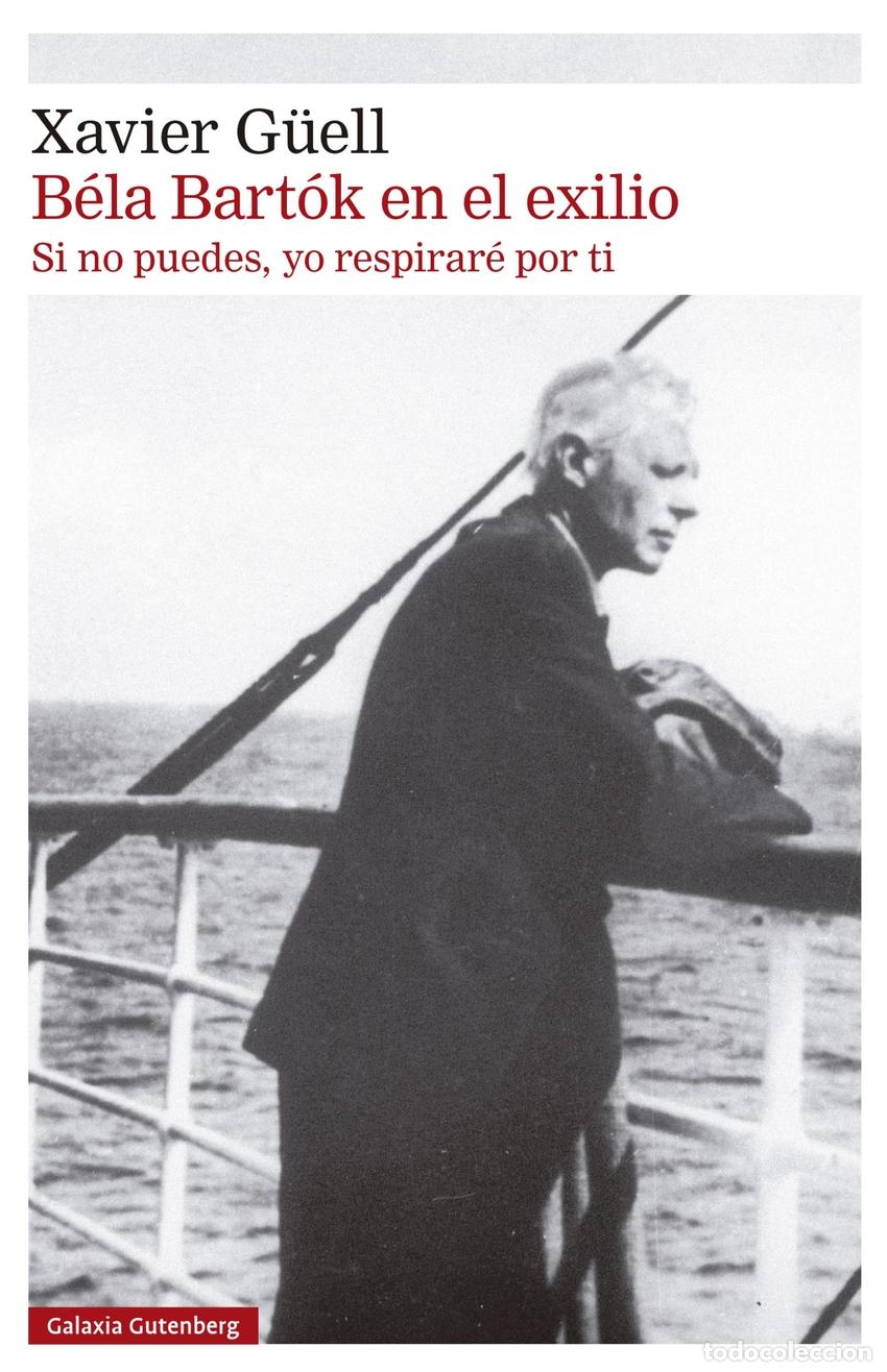Libros: B&eacute;la Bart&oacute;k en el exilio - G&uuml;ell, Xavier - Foto 1