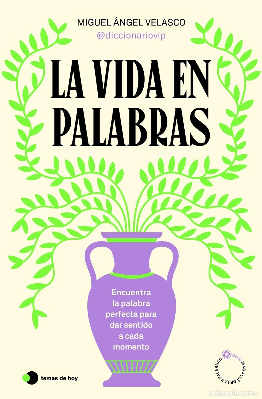 Libri: La vida en palabras - Miguel &Aacute;ngel Velasco (@diccionariovip)
