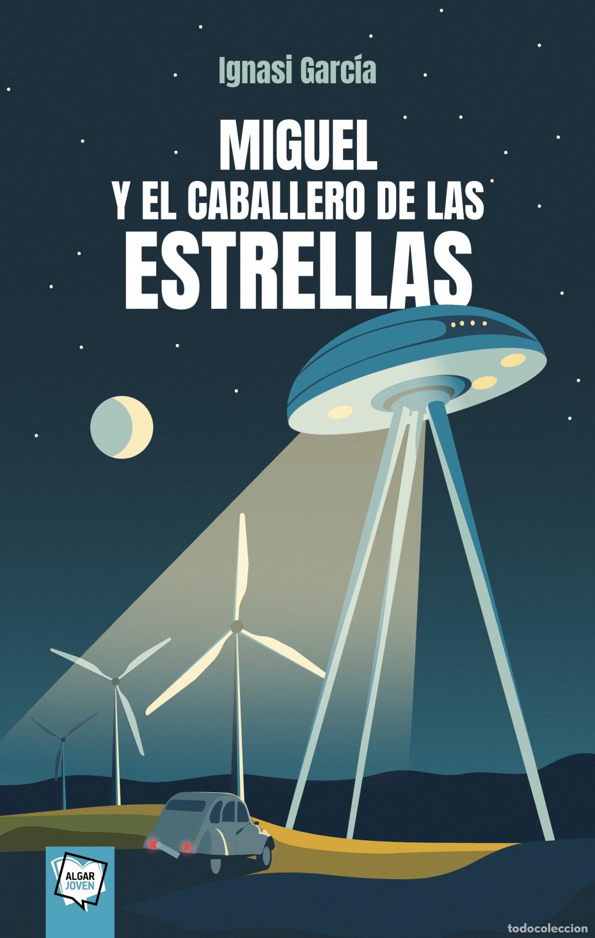 Libri: MIGUEL Y EL CABALLERO DE LAS ESTRELLAS - GARCIA, IGNASI