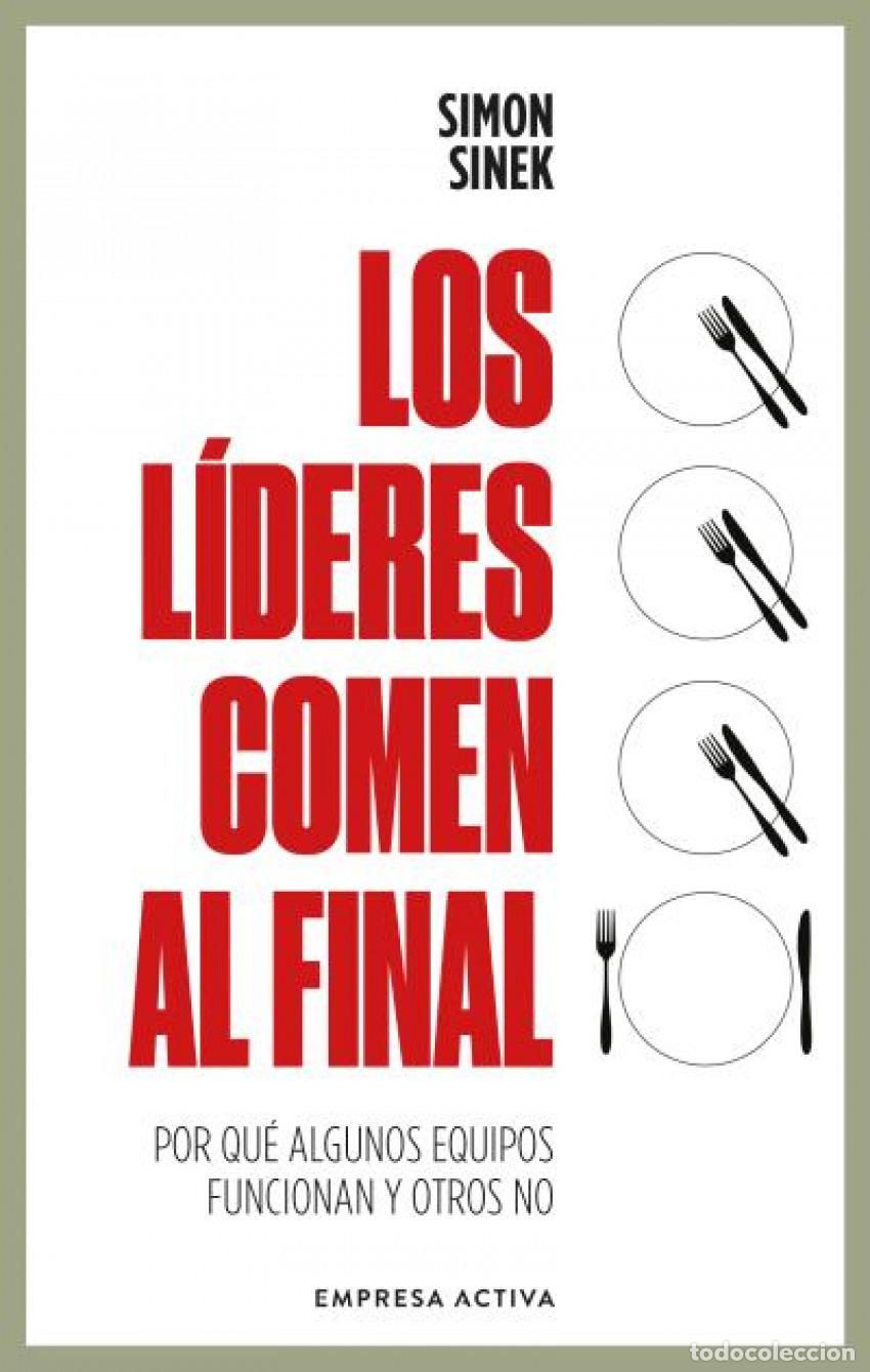 Libros: L&Iacute;DERES COMEN AL FINAL, LOS - Sinek, Simon - Foto 1
