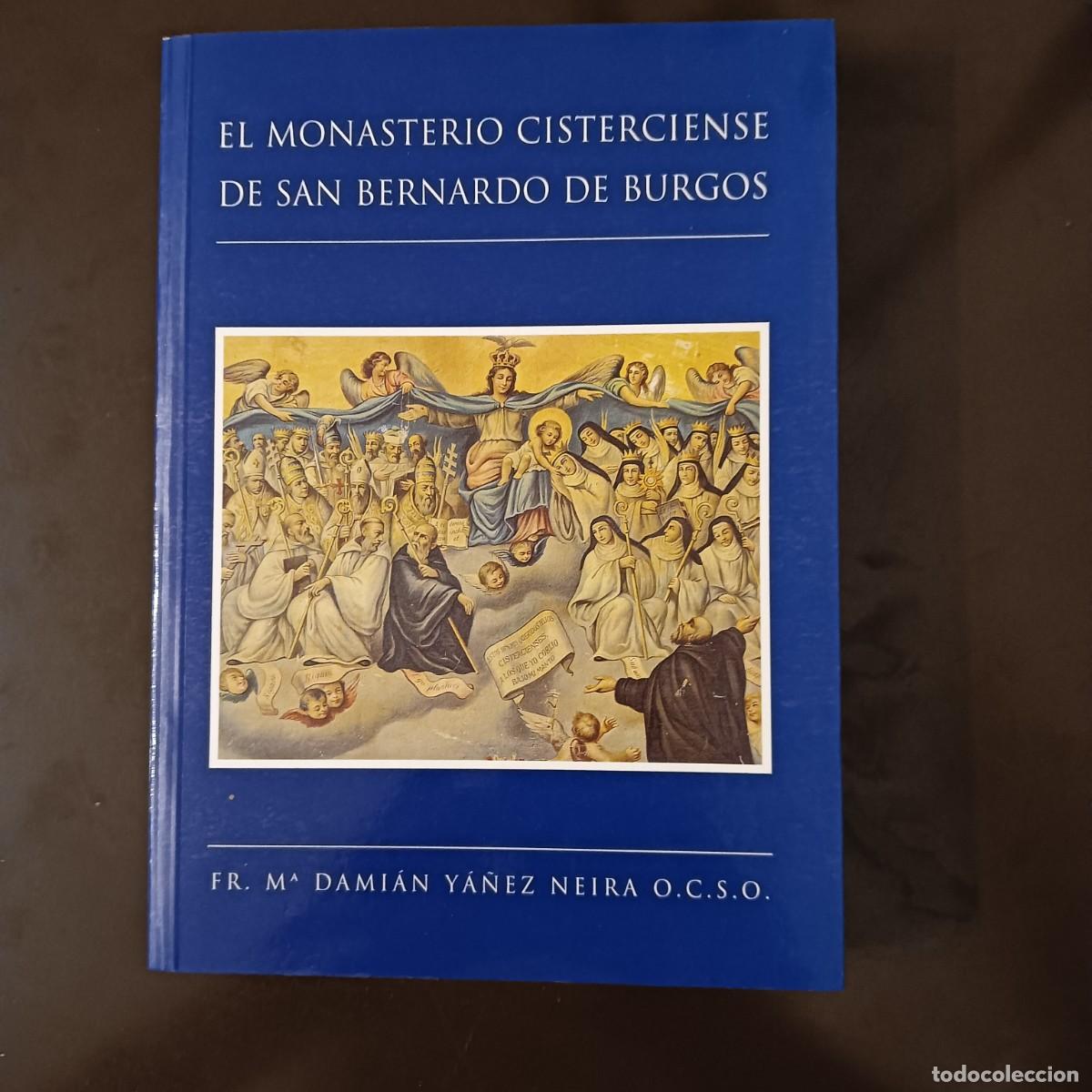 Livros: EL MONASTERIO CISTERCIENSE DE SAN BERNARDO DE BURGOS FR. M&ordf; DAMIAN YA&Ntilde;EZ NEIRA O.C.S.O.