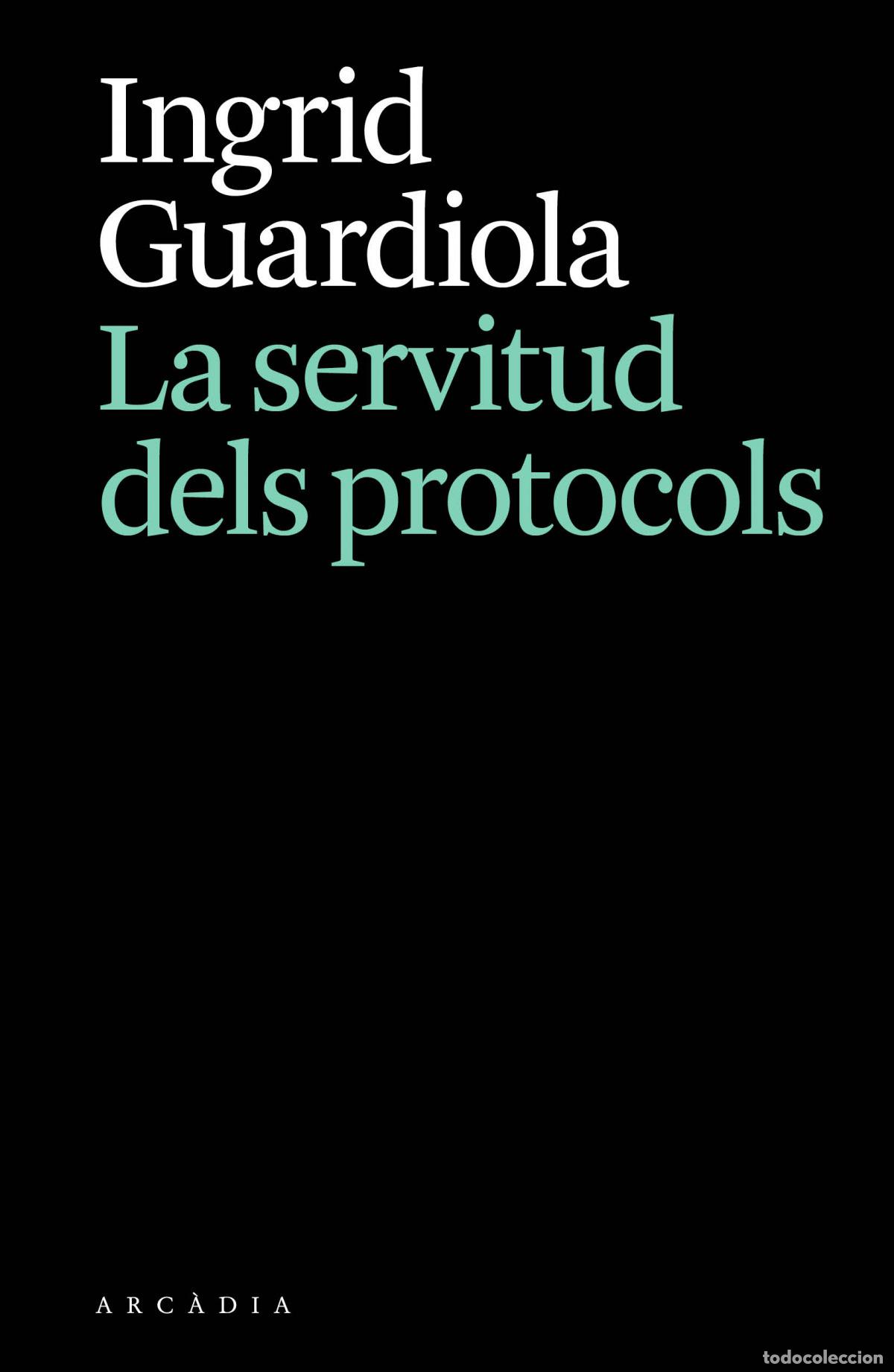 Libros: La servitud dels protocols - Guardiola, Ingrid - Foto 1