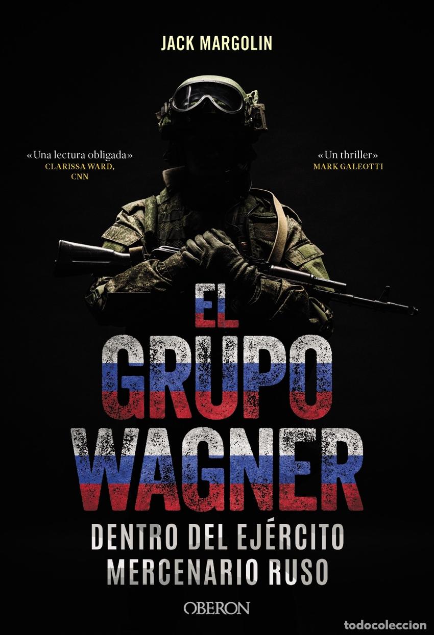 Libros: El Grupo Wagner. Dentro del ej&eacute;rcito mercenario ruso - Margolin, Jack