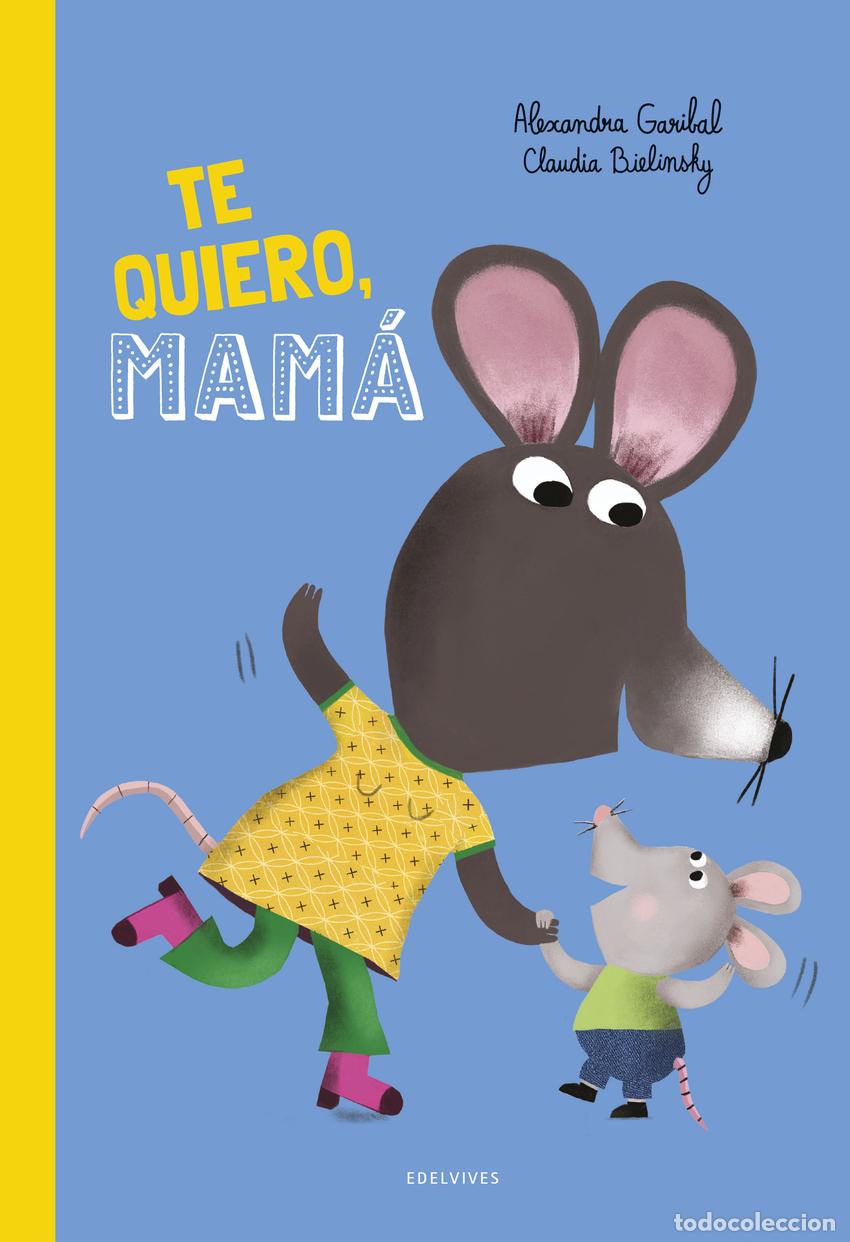 Libros: &iexcl;Te quiero, mam&aacute;! - Garibal, Alexandra - Foto 1