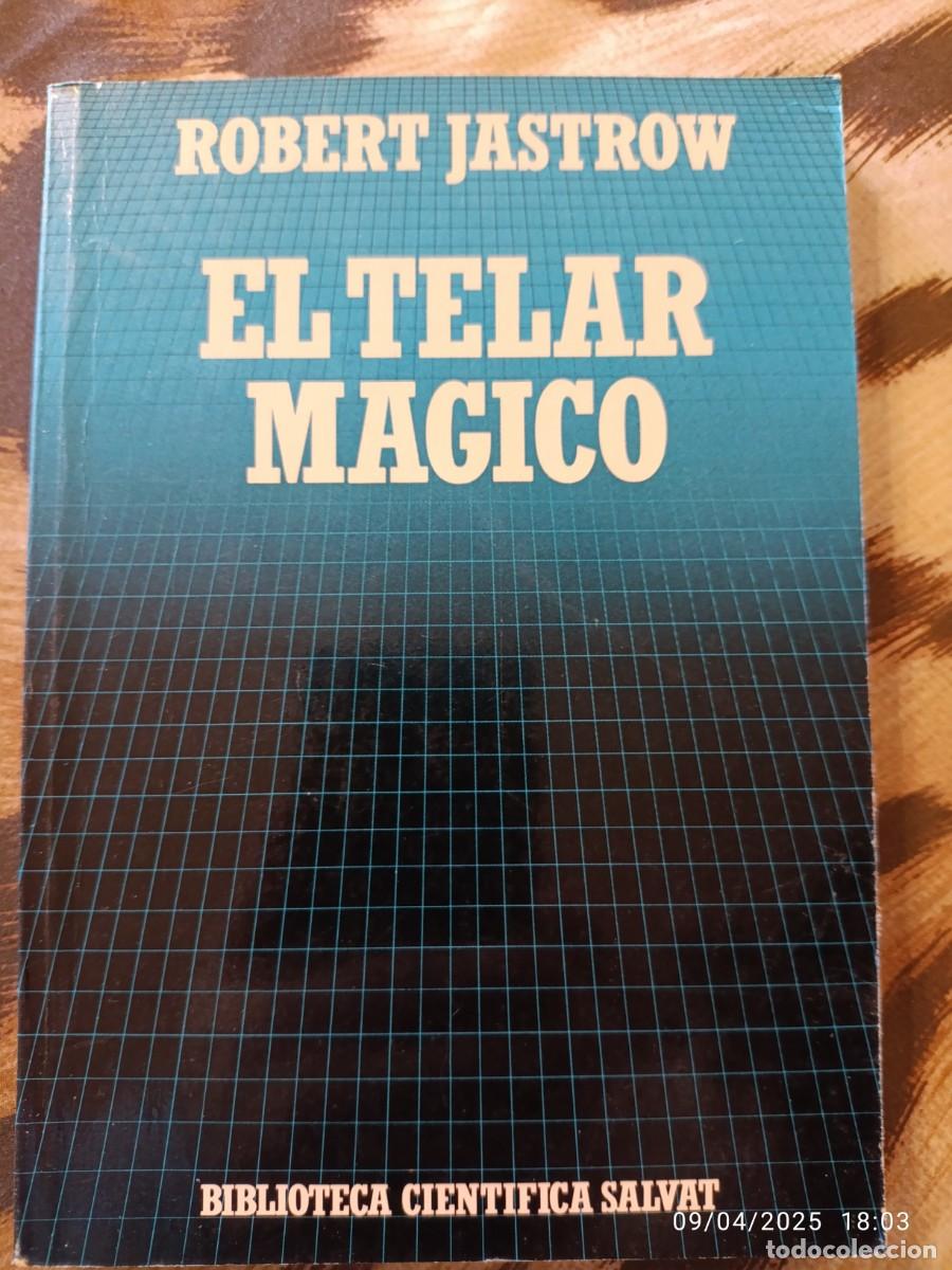 Libros: El telar m&aacute;gico. Robert Jastrow - Foto 1