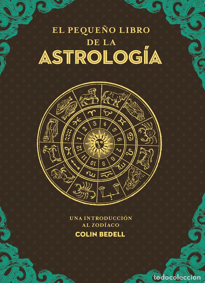 Libri: EL PEQUE&Ntilde;O LIBRO DE LA ASTROLOG&Iacute;A - Bedell, Colin