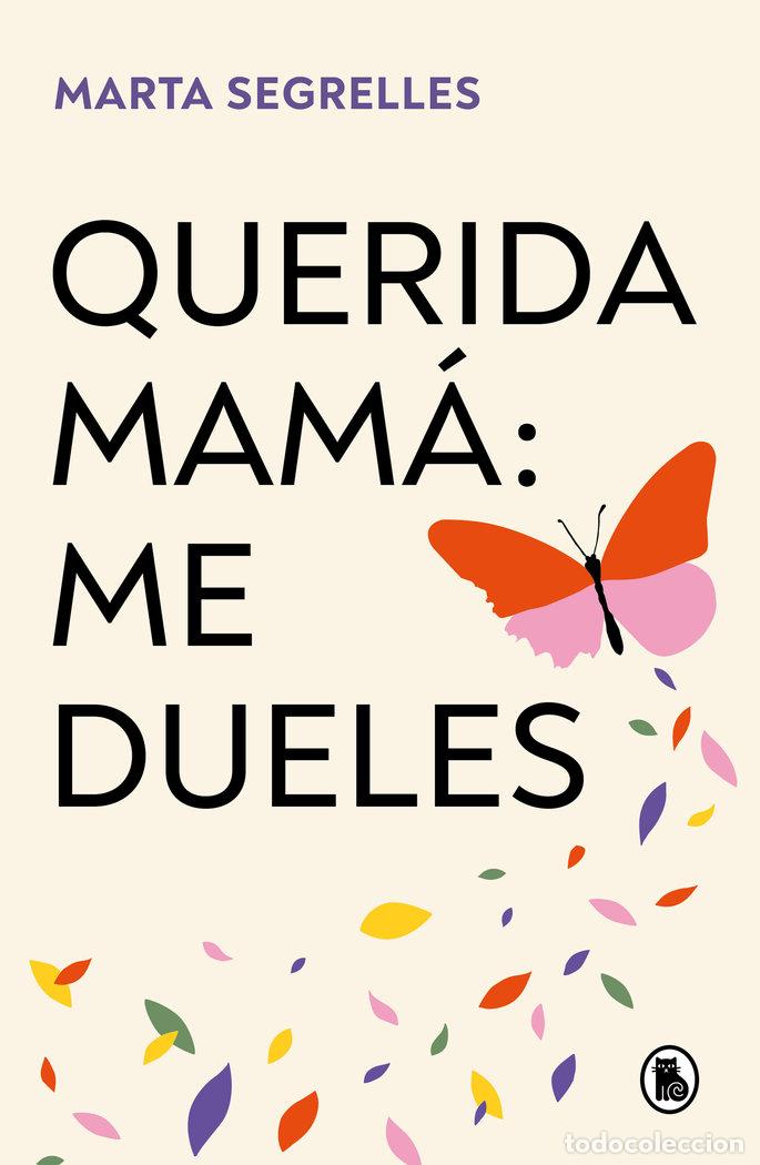 Libros: QUERIDA MAM&Aacute;: ME DUELES - Segrelles, Marta - Foto 1