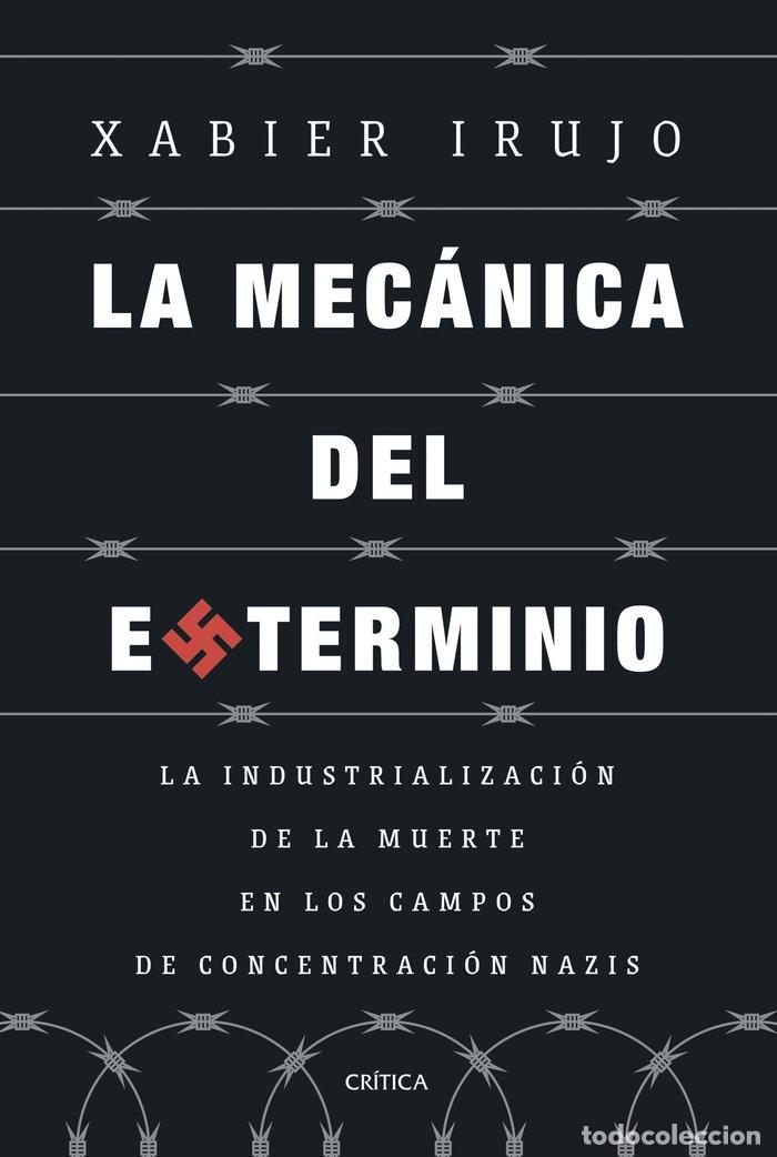 Libri: LA MECANICA DEL EXTERMINIO - IRUJO AMEZAGA, XABIER
