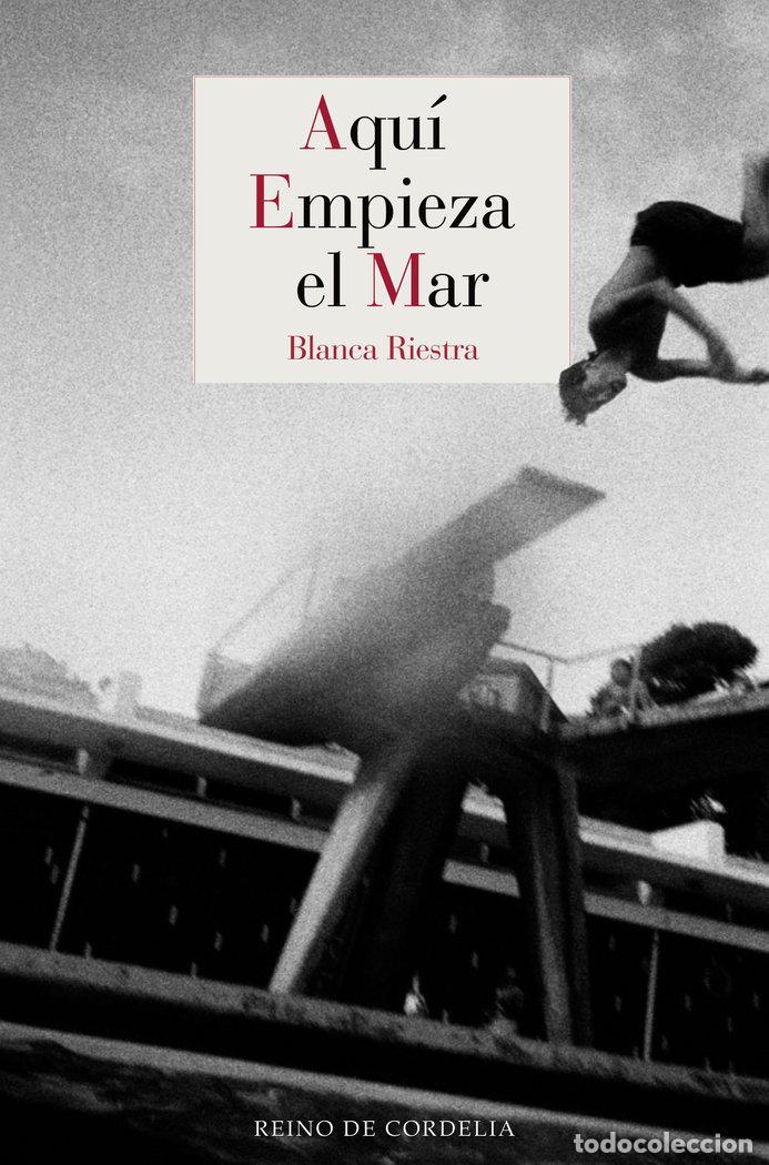 Libros: AQU&Iacute; EMPIEZA EL MAR - Riestra, Blanca