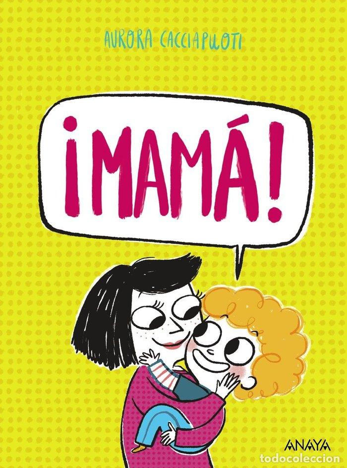 Libros: &iexcl;MAM&Aacute;! - Cacciapuoti, Aurora - Foto 1